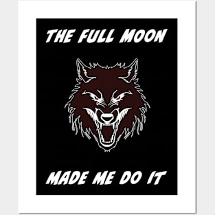 The Full Moon Made Me Do It Posters and Art